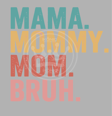 Mamma. Mommy. mom. Bruh. DTF transfer
